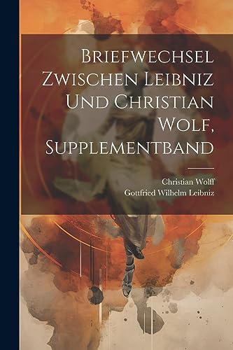 Briefwechsel zwischen Leibniz und Christian Wolf, Supplementband