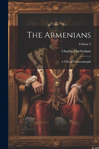 The Armenians: A Tale of Constantinople; Volume 2