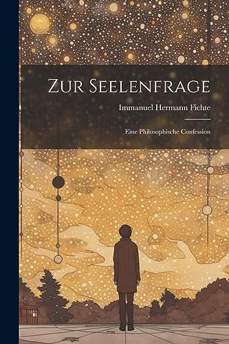 Zur Seelenfrage: Eine Philosophische Confession