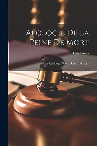 Apologie De La Peine De Mort: Avec Quelques Observations Critiques...