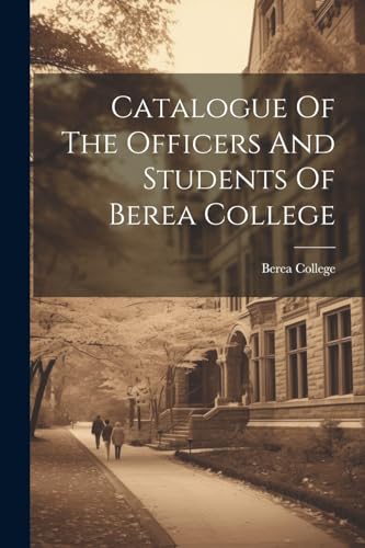 Catalogue Of The Officers And Students Of Berea College