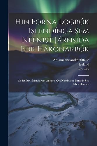 Hin Forna L?gb?k Islend?nga Sem Nefnist J?rnsi?a E?r H?konarb?k: Codex Juris Islandorum Antiqvs, Qvi Nominatur J?rnsida Seu Liber Haconis