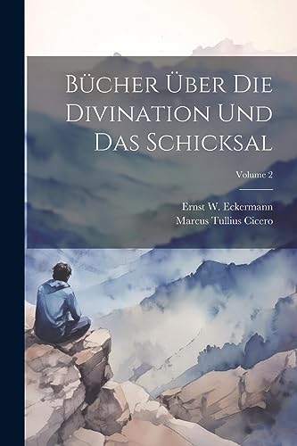 B?cher ?ber Die Divination Und Das Schicksal; Volume 2