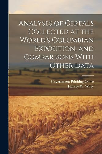 Analyses of Cereals Collected at the World's Columbian Exposition, and Comparisons With Other Data