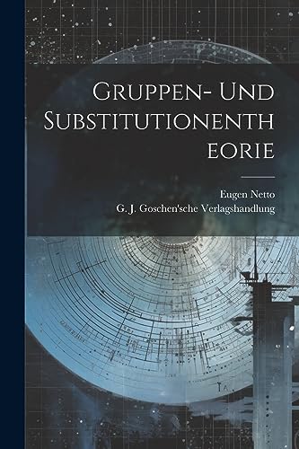 Gruppen- und Substitutionentheorie