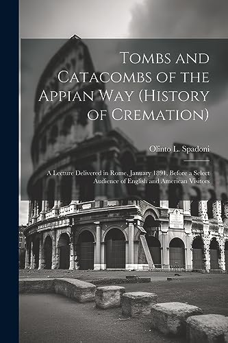 Spadoni - Tombs and Catacombs of the Appian Way (History of Cremation) image 1