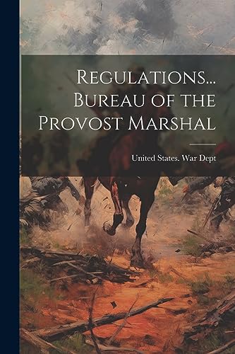 Regulations... Bureau of the Provost Marshal