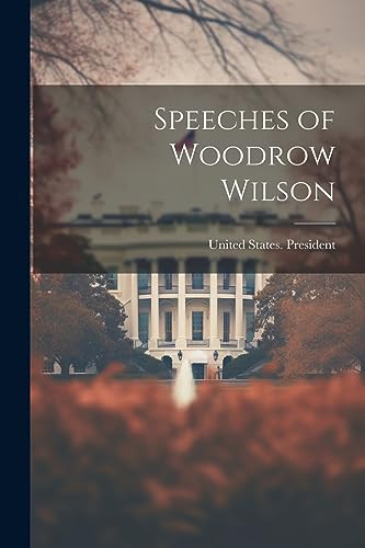 Speeches of Woodrow Wilson