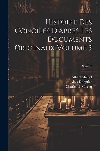 Histoire des conciles d'apr?s les documents originaux Volume 5; Series 1