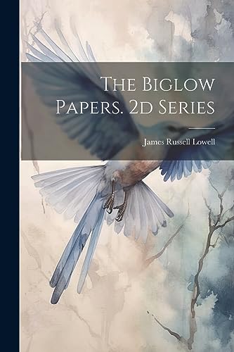 The Biglow Papers. 2d Series