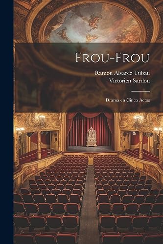 Frou-Frou: Drama en Cinco Actos