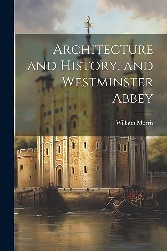 Architecture and History, and Westminster Abbey