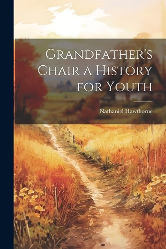 Grandfather's Chair a History for Youth