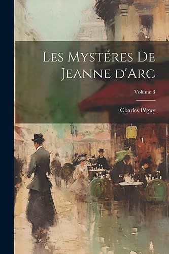 Les myst?res de Jeanne d'Arc; Volume 3