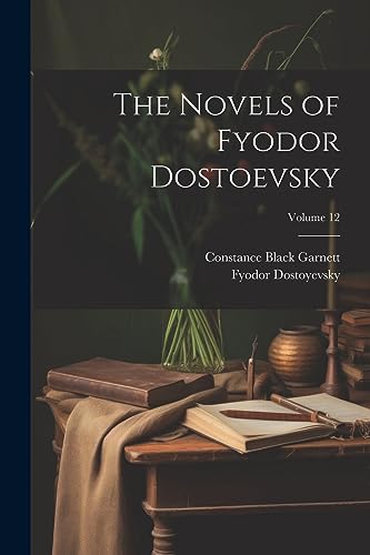 The Novels of Fyodor Dostoevsky; Volume 12