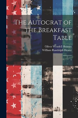 The Autocrat of the Breakfast Table: 1