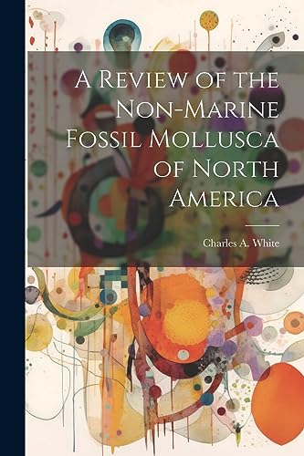 A Review of the Non-marine Fossil Mollusca of North America