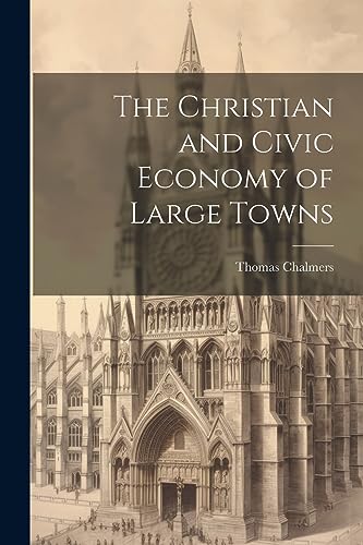 The Christian and Civic Economy of Large Towns