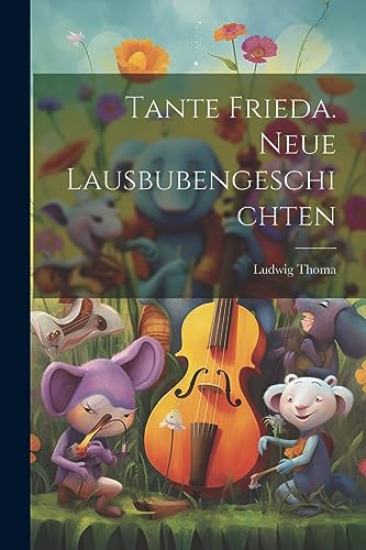 Tante Frieda. Neue Lausbubengeschichten