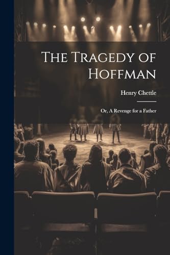 The Tragedy of Hoffman; or, A Revenge for a Father