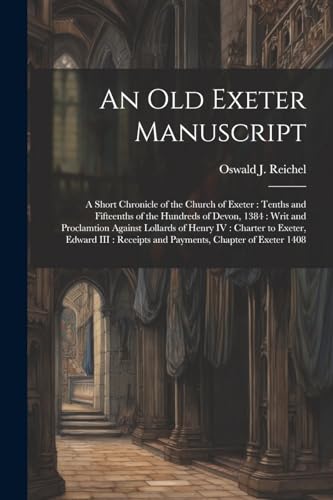 An old Exeter Manuscript: A Short Chronicle of the Church of Exeter : Tenths and Fifteenths of the Hundreds of Devon, 1384 : Writ and Proclamtion Agai