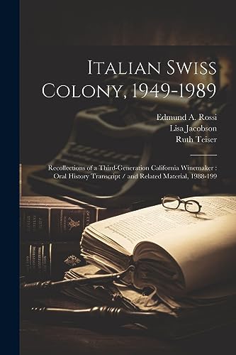 Italian Swiss Colony, 1949-1989: Recollections of a Third-generation California Winemaker : Oral History Transcript / and Related Material, 1988-199