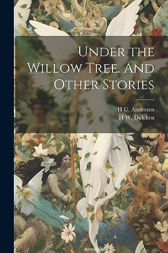 Under the Willow Tree. And Other Stories