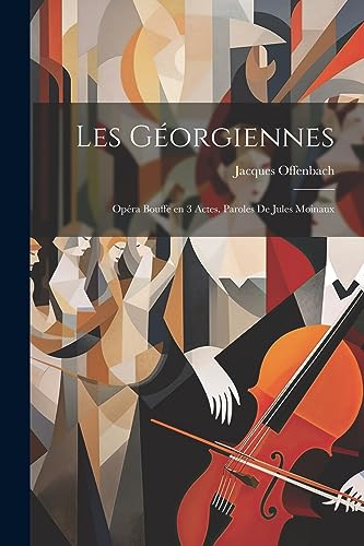 Les G?orgiennes: Op?ra bouffe en 3 actes. Paroles de Jules Moinaux