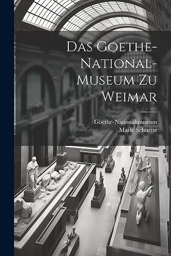 Das Goethe-National-Museum zu Weimar