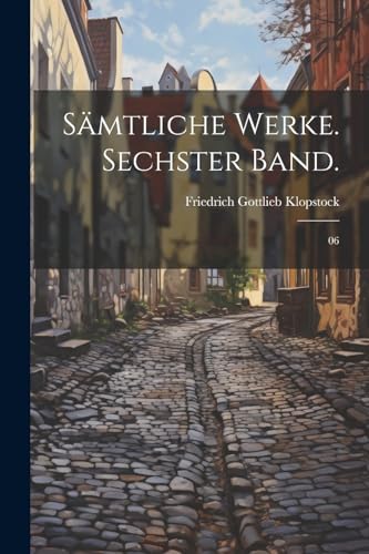 S?mtliche Werke. Sechster Band.: 06