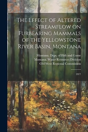 The Effect of Altered Streamflow on Furbearing Mammals of the Yellowstone River Basin, Montana: 1977