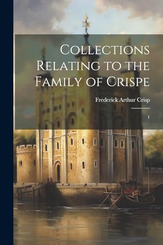 Collections Relating to the Family of Crispe: 1