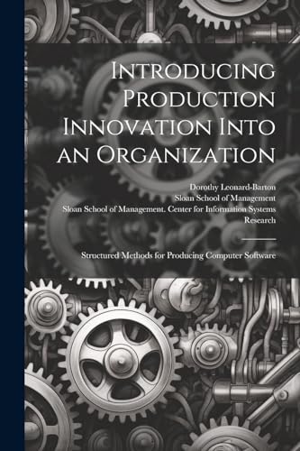 Introducing Production Innovation Into an Organization: Structured Methods for Producing Computer Software