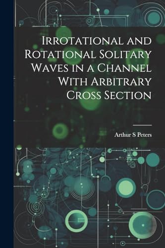 Irrotational and Rotational Solitary Waves in a Channel With Arbitrary Cross Section