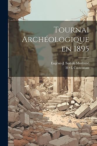 Tournai arch?ologique en 1895