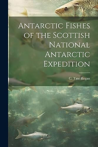 Antarctic Fishes of the Scottish National Antarctic Expedition