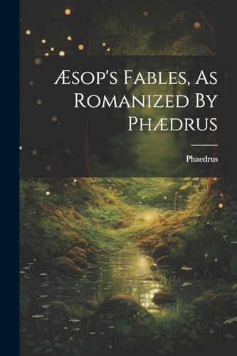 ?sop's Fables, As Romanized By Ph?drus