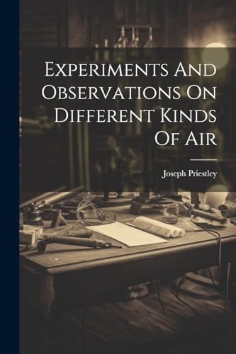 Experiments And Observations On Different Kinds Of Air