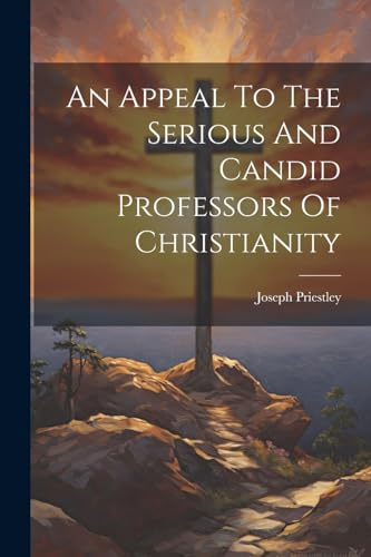 An Appeal To The Serious And Candid Professors Of Christianity