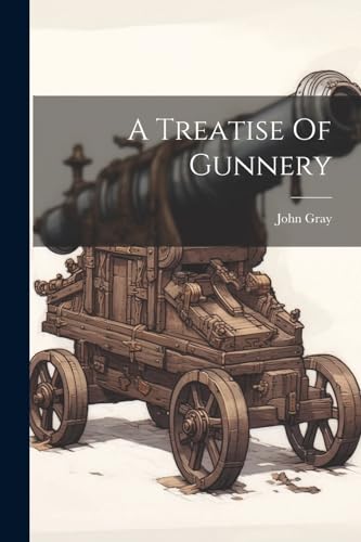 A Treatise Of Gunnery