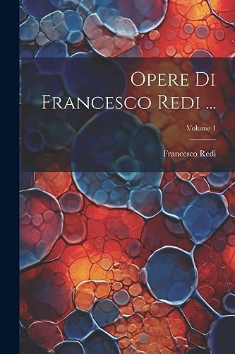 Opere Di Francesco Redi ...; Volume 1