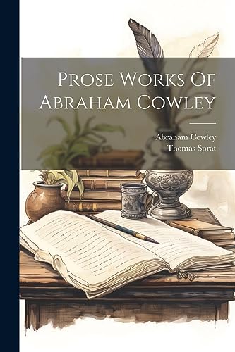 Prose Works Of Abraham Cowley