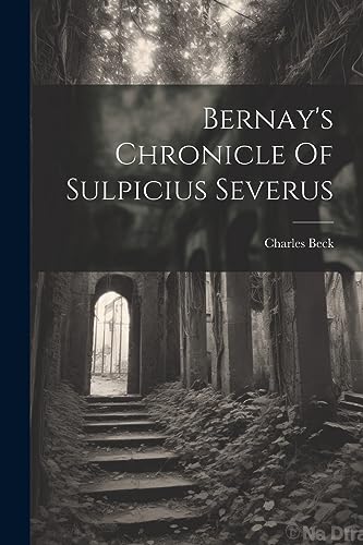 Bernay's Chronicle Of Sulpicius Severus