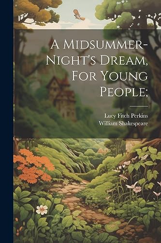 A Midsummer-night's Dream, For Young People;