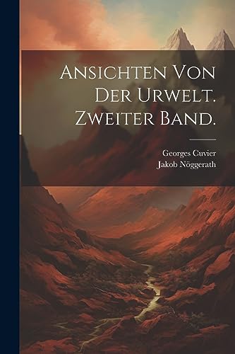 Ansichten von der Urwelt. Zweiter Band.