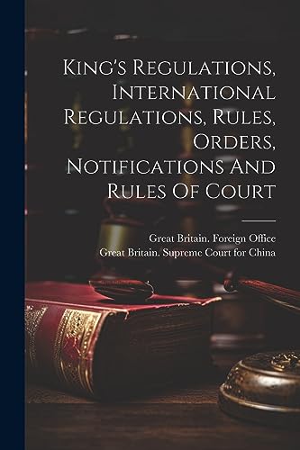 King's Regulations, International Regulations, Rules, Orders, Notifications And Rules Of Court