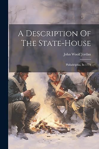 A Description Of The State-house: Philadelphia, In 1774