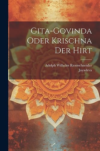 Gita-Govinda oder Krischna der Hirt