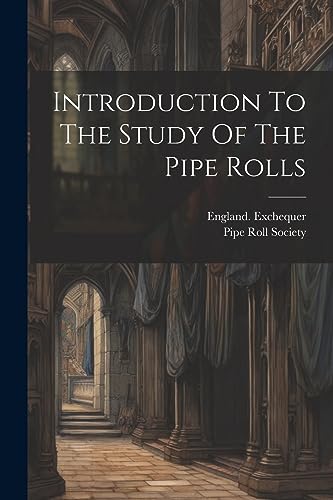 Introduction To The Study Of The Pipe Rolls