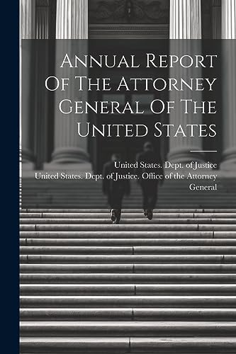 Annual Report Of The Attorney General Of The United States